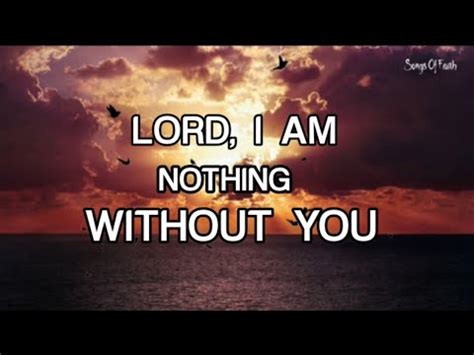 lyrics to nothing without you|gospel song nothing without you.